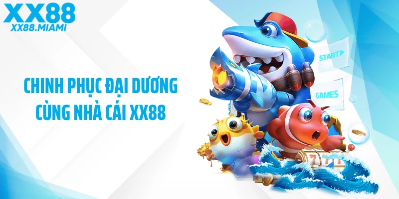 Chinh phục đại dương cùng nhà cái XX88