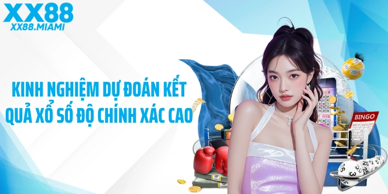 Kinh nghiệm dự đoán kết quả xổ số độ chính xác cao