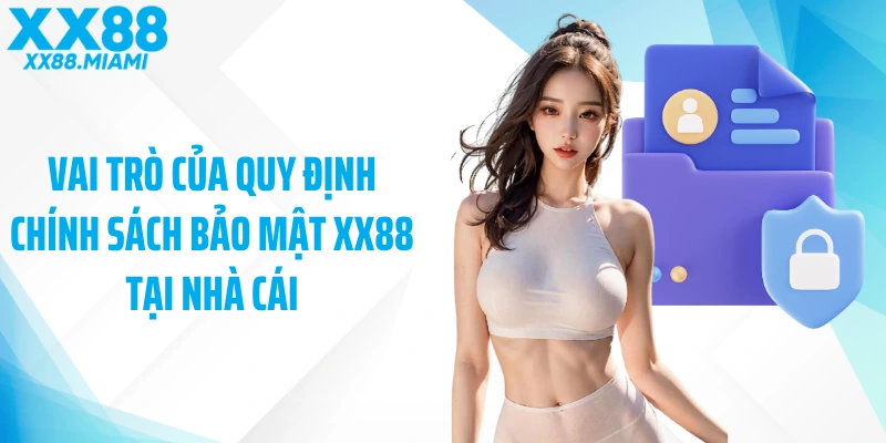 Vai trò của quy định chính sách bảo mật XX88 tại nhà cái
